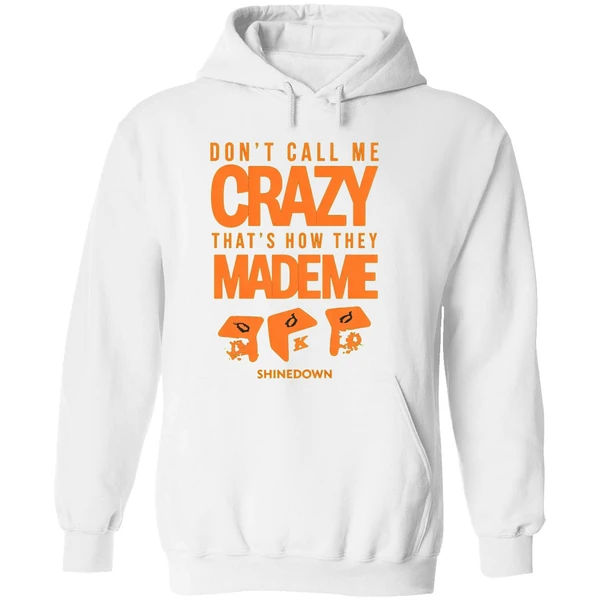 Shinedown Tour 2025 Dont Call Me Crazy Thats How They Made Me Hoodie - Image 8