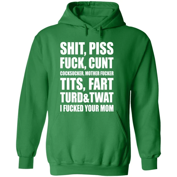 Shit Piss Fuck Cunt Cocksucker Mother Fucker Tits Fart Turd Twat I Fucked Your Mom Hoodie - Image 2