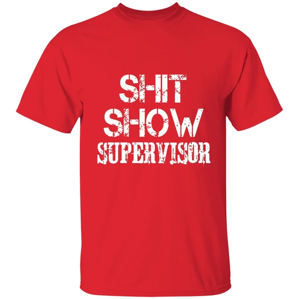 Shit Show Supervisor Shirt - Image 6