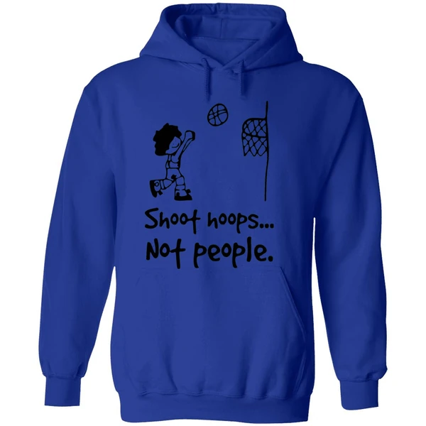 Shoot Hoops Not People Hoodie - Image 7