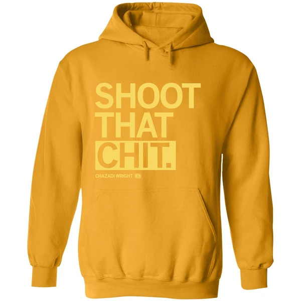Shoot That Chit Chazadi Wright Hoodie