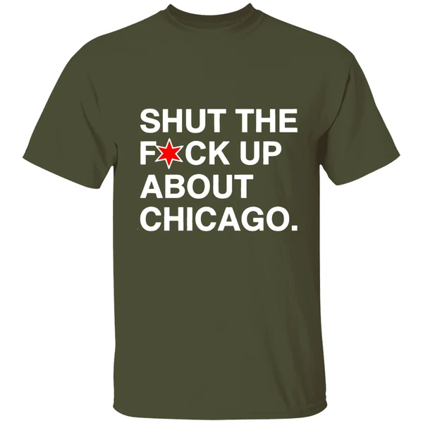 Shut The Fuck Up About Chicago Shirt - Image 3