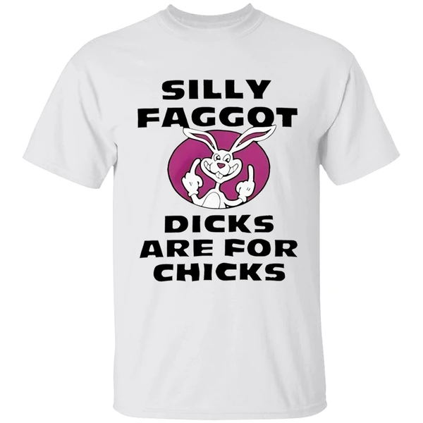 Silly Faggot Dicks Are For Chicks Shirt