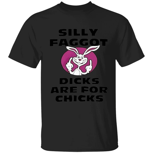 Silly Faggot Dicks Are For Chicks Shirt - Image 7