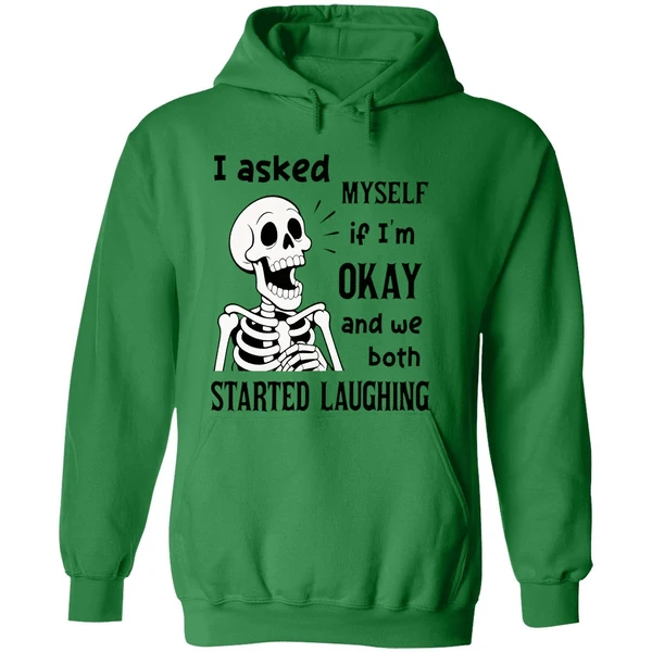 Skeleton I Asked Myself If I Was Okay And We Both Started Laughing Hoodie - Image 2