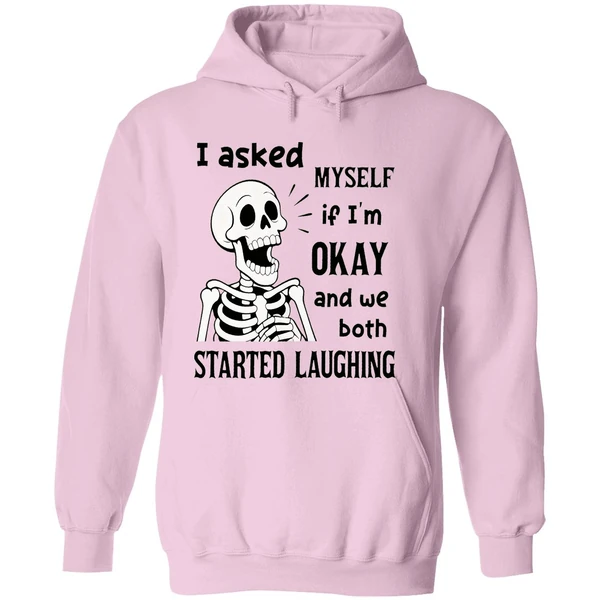 Skeleton I Asked Myself If I Was Okay And We Both Started Laughing Hoodie - Image 5