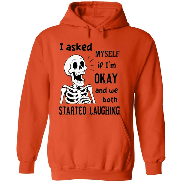 Skeleton I Asked Myself If I Was Okay And We Both Started Laughing Hoodie - Image 6
