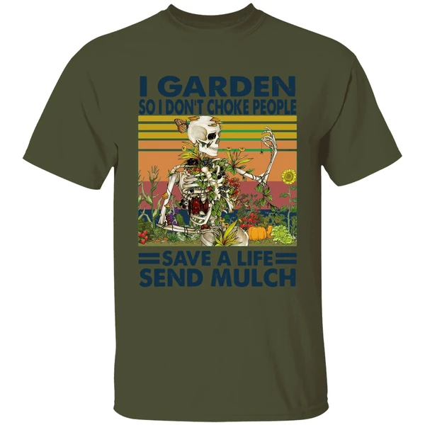 Skeleton I Garden So I Dont Choke People Save A Life Send Mulch Shirt - Image 9