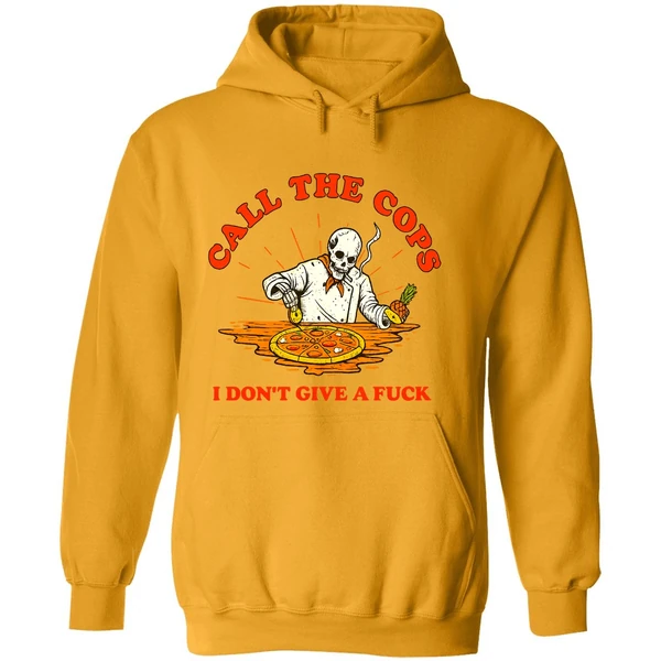 Skeleton Pizza Call The Cops I Dont Give A Fuck Hoodie