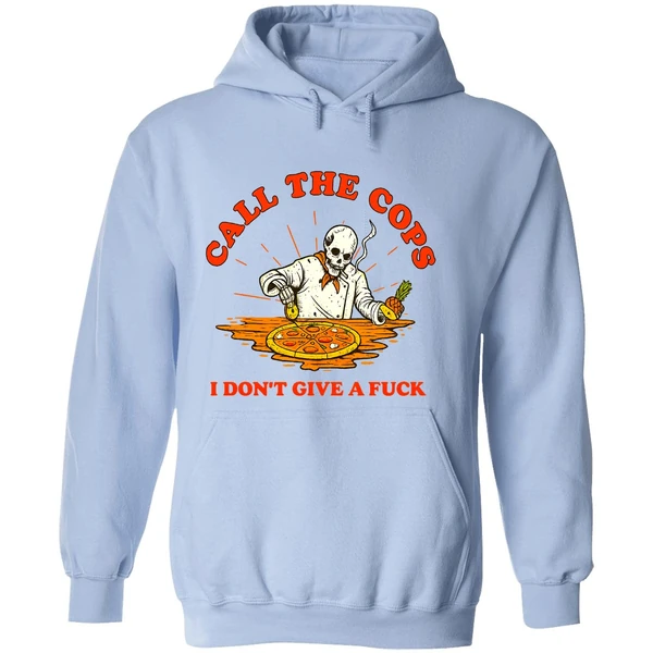 Skeleton Pizza Call The Cops I Dont Give A Fuck Hoodie - Image 4