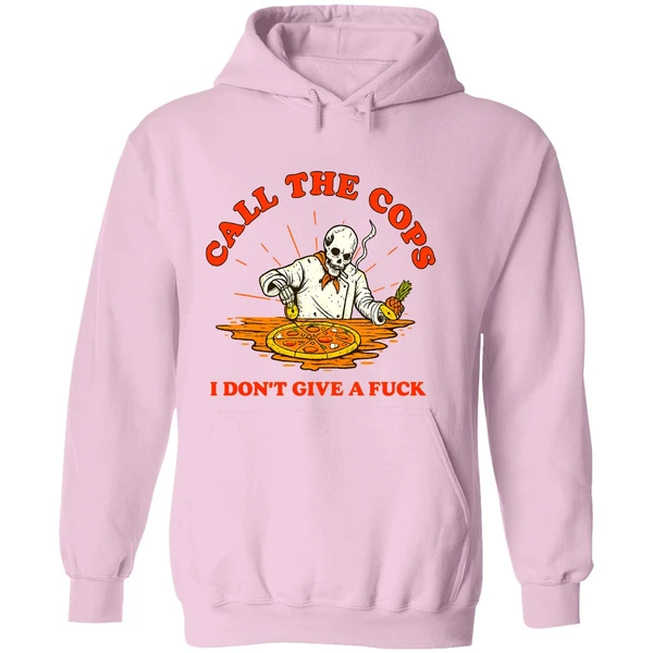 Skeleton Pizza Call The Cops I Dont Give A Fuck Hoodie - Image 5