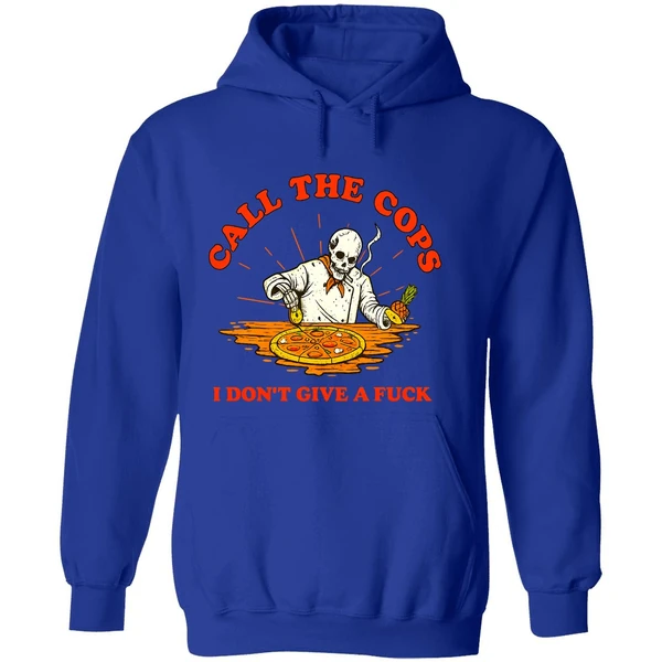 Skeleton Pizza Call The Cops I Dont Give A Fuck Hoodie - Image 7