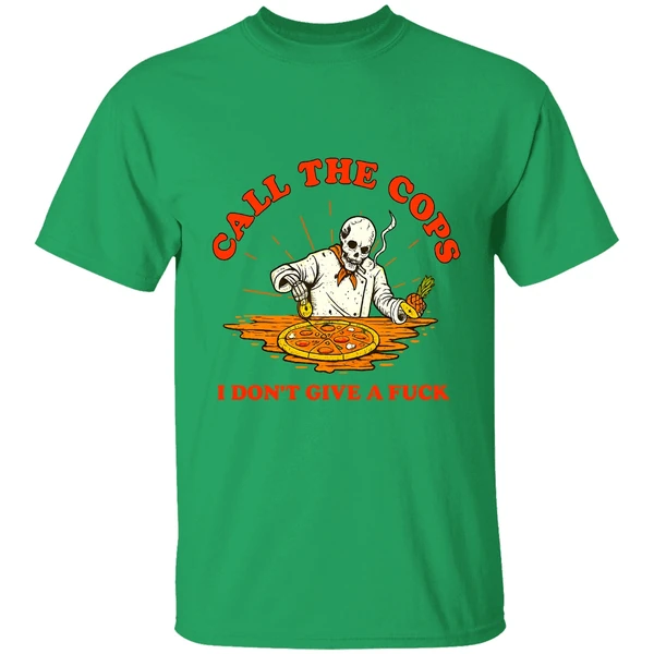 Skeleton Pizza Call The Cops I Dont Give A Fuck Shirt - Image 2