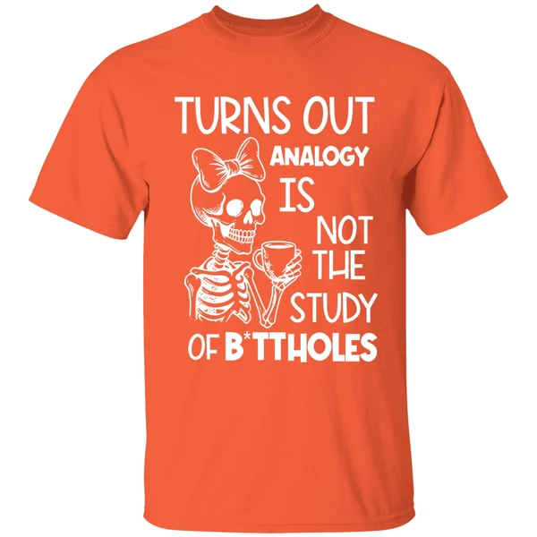 Skeleton Turns Out Analogy Is Not The Study Of Buttholes Shirt - Image 5