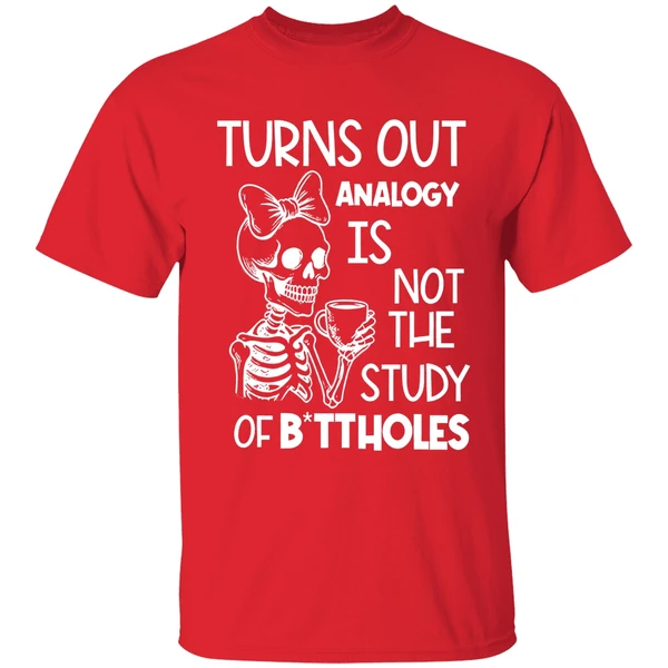 Skeleton Turns Out Analogy Is Not The Study Of Buttholes Shirt - Image 6