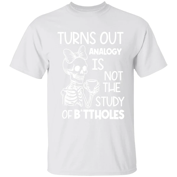 Skeleton Turns Out Analogy Is Not The Study Of Buttholes Shirt - Image 9