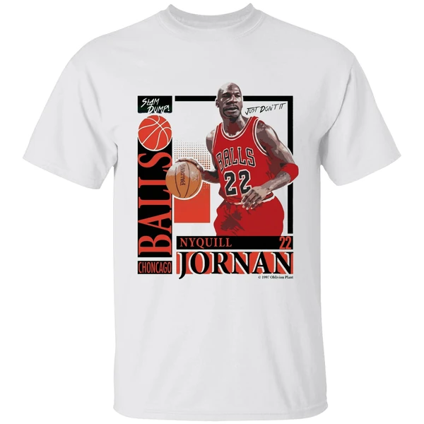 Slam Dump Choncago Balls Nyquill Jornan Balls 22 Shirt