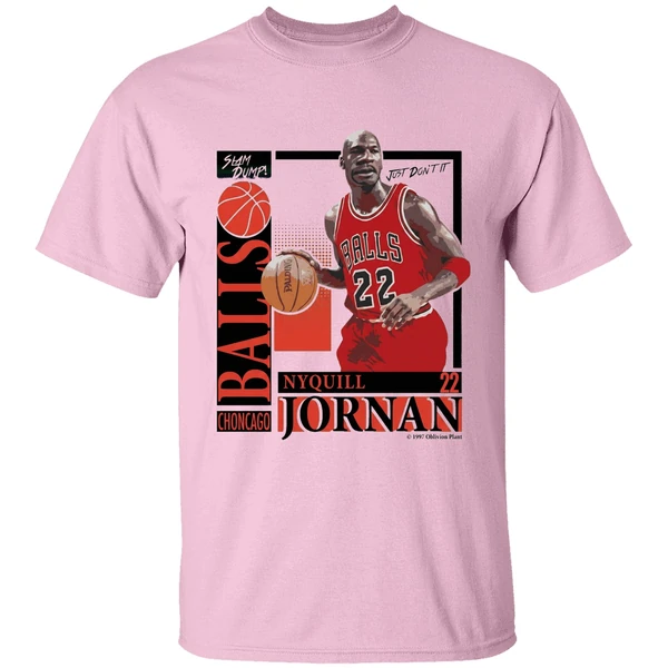Slam Dump Choncago Balls Nyquill Jornan Balls 22 Shirt - Image 2