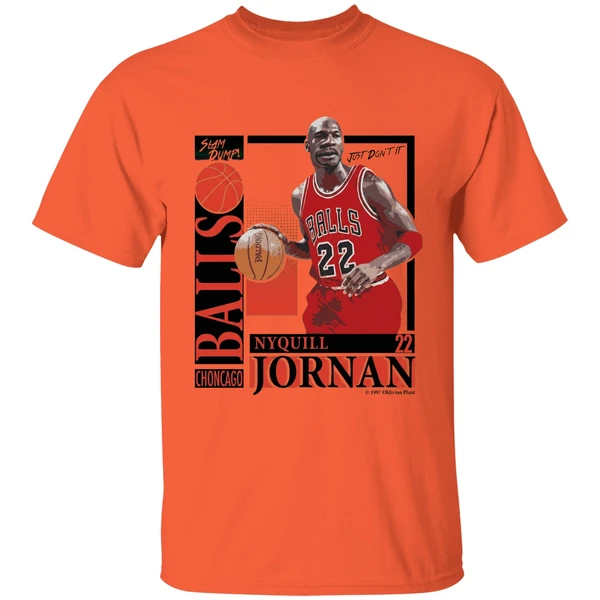 Slam Dump Choncago Balls Nyquill Jornan Balls 22 Shirt - Image 3