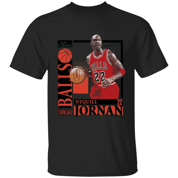 Slam Dump Choncago Balls Nyquill Jornan Balls 22 Shirt - Image 7