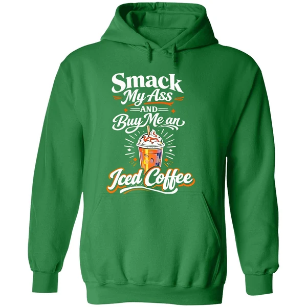 Smack My Ass And Buy Me An Iced Coffee Hoodie - Image 2