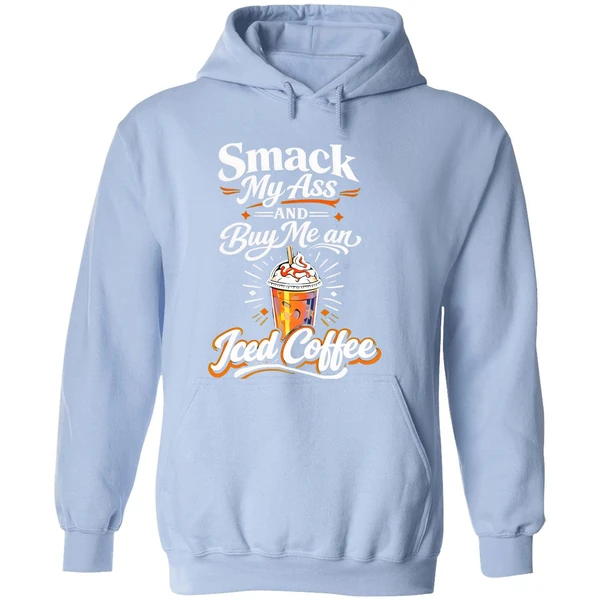 Smack My Ass And Buy Me An Iced Coffee Hoodie - Image 4