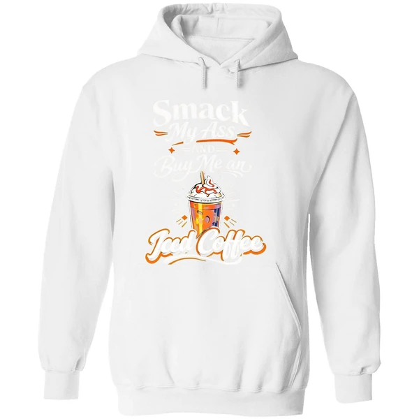 Smack My Ass And Buy Me An Iced Coffee Hoodie - Image 8