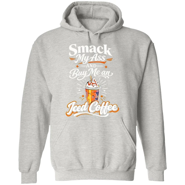 Smack My Ass And Buy Me An Iced Coffee Hoodie - Image 9