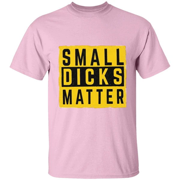 Small Dicks Matter Shirt - Image 2