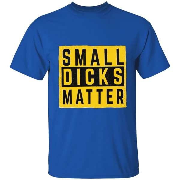 small dicks matter shirt royalblue
