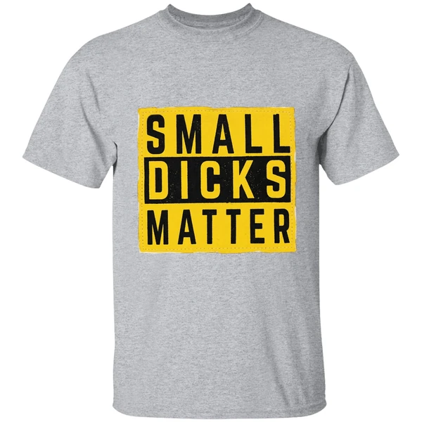 Small Dicks Matter Shirt - Image 6