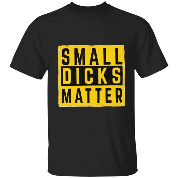 Small Dicks Matter Shirt - Image 7