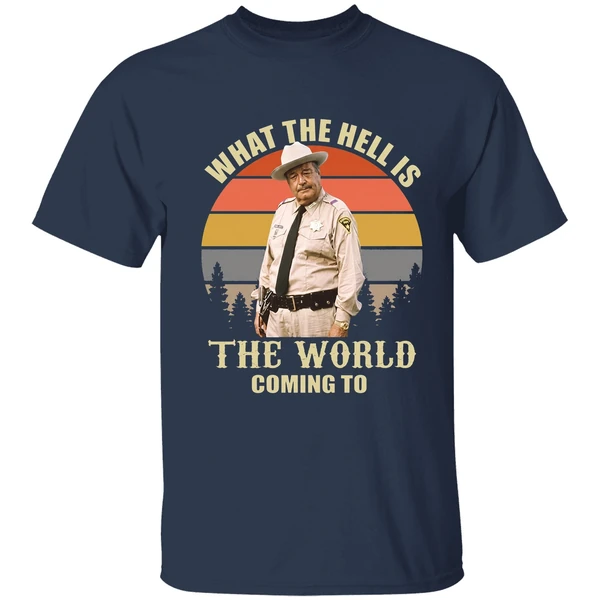 Smokey And The Bandit Jackie Gleason What The Hell Is The World Coming To Shirt - Image 5