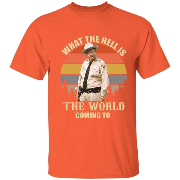 smokey and the bandit jackie gleason what the hell is the world coming to shirt orange