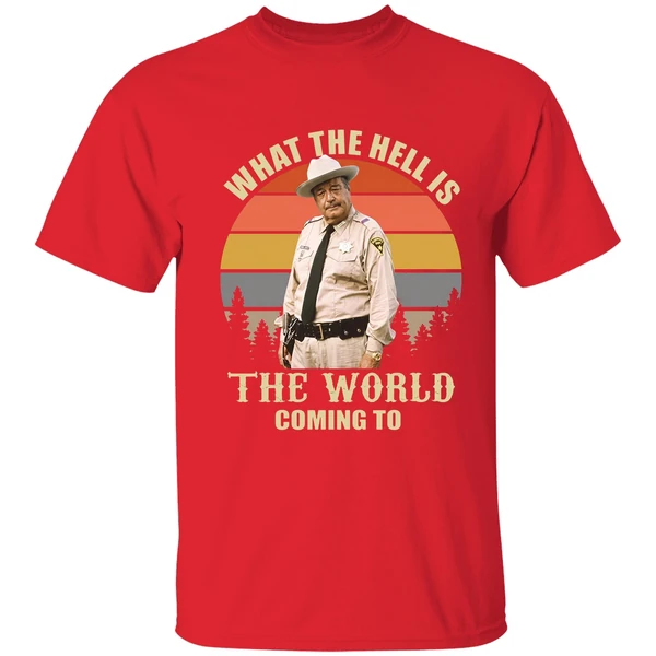 Smokey And The Bandit Jackie Gleason What The Hell Is The World Coming To Shirt - Image 7