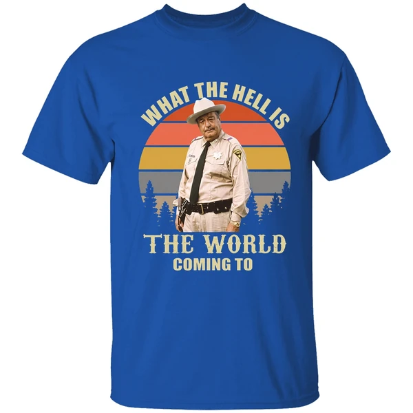 Smokey And The Bandit Jackie Gleason What The Hell Is The World Coming To Shirt - Image 8