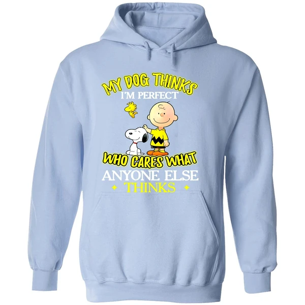 Snoopy And Charlie Brown My Dog Thinks Im Perfect Who Cares What Anyone Else Thinks Hoodie - Image 4