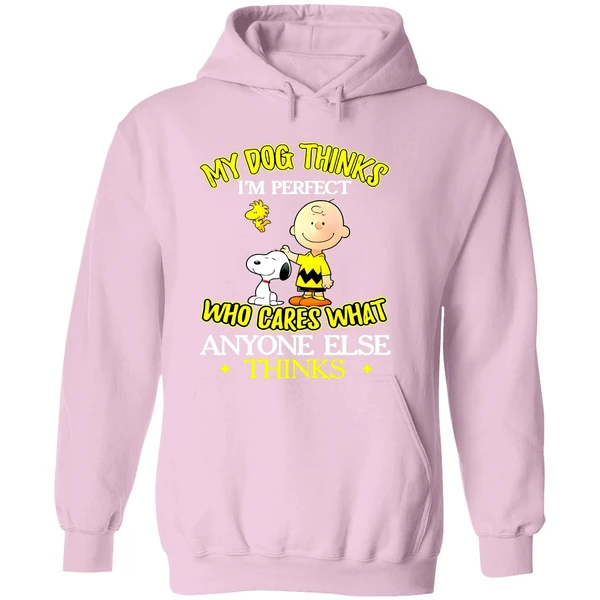 Snoopy And Charlie Brown My Dog Thinks Im Perfect Who Cares What Anyone Else Thinks Hoodie - Image 5