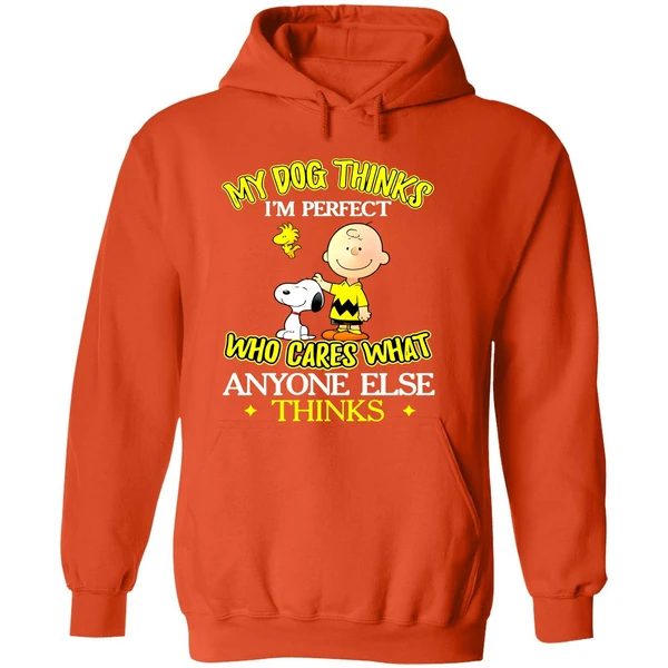 Snoopy And Charlie Brown My Dog Thinks Im Perfect Who Cares What Anyone Else Thinks Hoodie - Image 6
