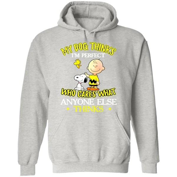 Snoopy And Charlie Brown My Dog Thinks Im Perfect Who Cares What Anyone Else Thinks Hoodie - Image 9