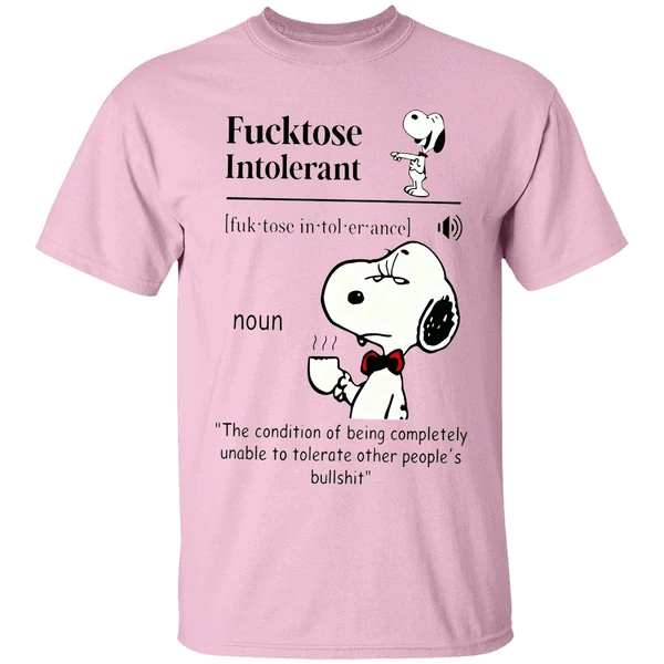 Snoopy Fucktose Intolerant The Condition Of Being Completely Unable Shirt - Image 2