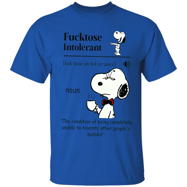 Snoopy Fucktose Intolerant The Condition Of Being Completely Unable Shirt - Image 7