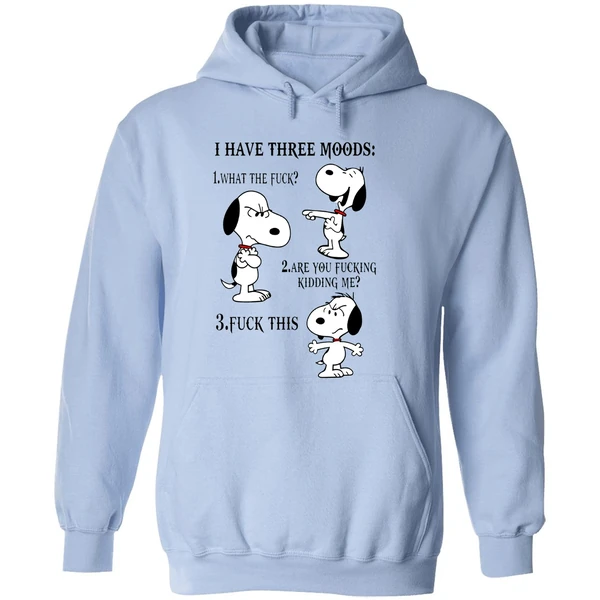 Snoopy I Have Three Moods 1 What The Fuck Are You Fucking Kidding Me Fuck This Hoodie - Image 4