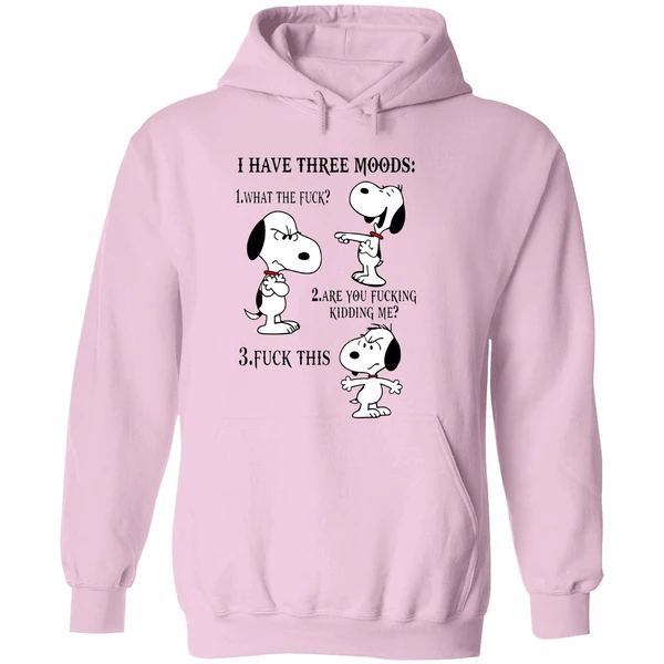 Snoopy I Have Three Moods 1 What The Fuck Are You Fucking Kidding Me Fuck This Hoodie - Image 5