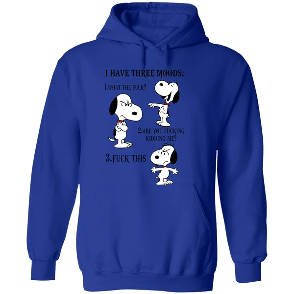 Snoopy I Have Three Moods 1 What The Fuck Are You Fucking Kidding Me Fuck This Hoodie - Image 7