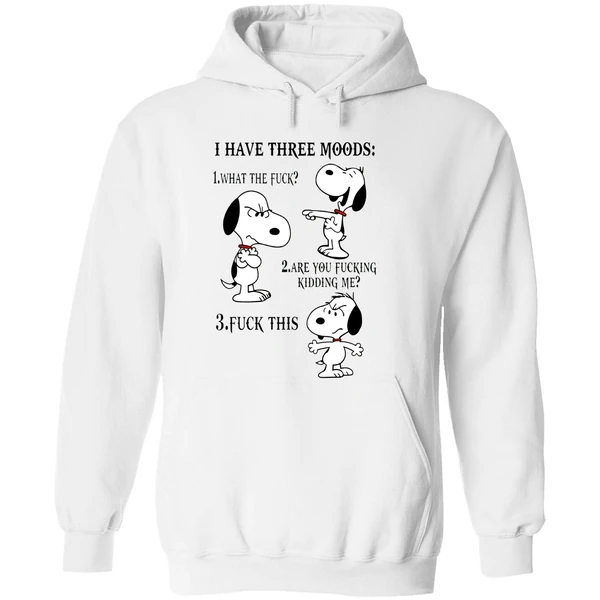 Snoopy I Have Three Moods 1 What The Fuck Are You Fucking Kidding Me Fuck This Hoodie - Image 8
