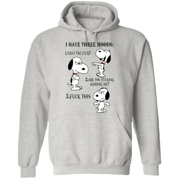 Snoopy I Have Three Moods 1 What The Fuck Are You Fucking Kidding Me Fuck This Hoodie - Image 9