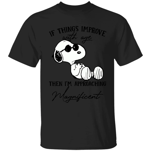 Snoopy If Things Improve With Age Then Im Approaching Shirt - Image 7