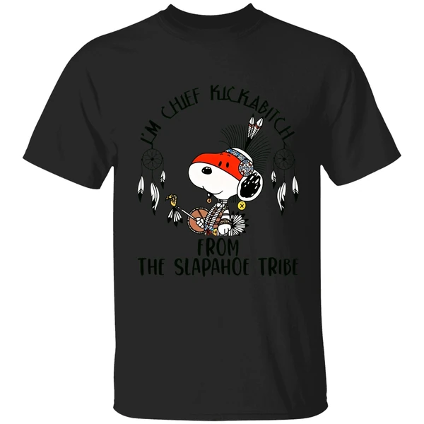 Snoopy Native Im Chief Kickabitch From The Slapahoe Tribe Shirt - Image 7