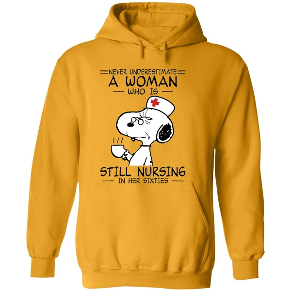 Snoopy Never Underestimate A Woman Who Is Still Nursing In Her Sixties Hoodie